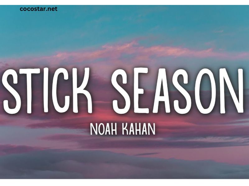 Noah Kahan Stick Season Lyrics